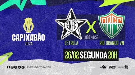 Capixabão Série A 2024 - Estrela do Norte F.C. x Rio Branco F.C. | 26/02/2024 | 20h