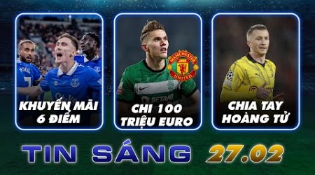 TIN SÁNG (27/2): MAN UTD CHƠI CỰC LỚN; EVERTON +4 ĐIỂM; REUS RỜI DORTMUND; NAGELSMANN THAY TEN HAG