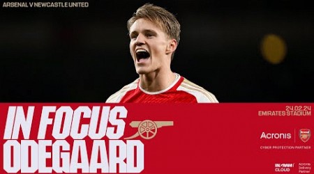 IN FOCUS | Martin Odegaard | Arsenal vs Newcastle United (4-1) | Premier League