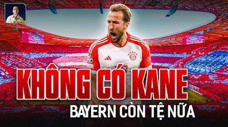 KHÔNG CÓ HARRY KANE, MUNICH CHỈ CÓ NÁT HƠN CHỨ ĐỪNG BẢO XUI