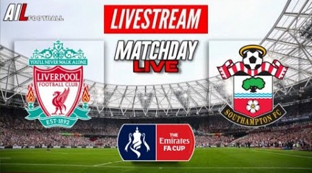 LIVERPOOL vs SOUTHAMPTON Live Stream HD Football FA CUP 5th ROUND + Commentary