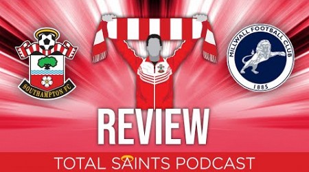 Southampton FC 1 -2 Millwall | Review - Total Saints Podcast