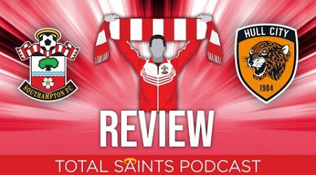 Southampton FC 1 -2 Hull City | Review - Total Saints Podcast