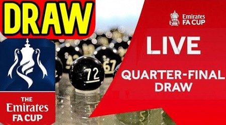 FA CUP QUARTER FINAL DRAW LIVE