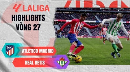 ATLETICO MADRID - REAL BETIS: ATLETICO CHẤM DỨT CHUỖI TRẬN THẤT VỌNG | LALIGA EA SPORTS 23/24