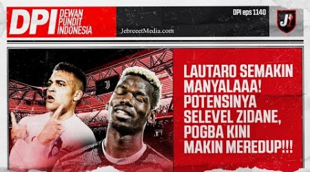 LAUTARO MARTINEZ MENYALA DI INTER MILAN, POGBA PASTIKAN NGANGGUR 4 TAHUN! - DPI - EPS 1140