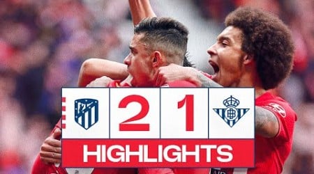 HIGHLIGHTS | Atlético de Madrid 2-1 Real Betis