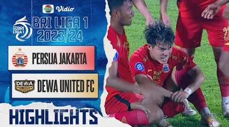 Persija Jakarta VS Dewa United FC - Highlights | BRI Liga 1 2023/2024