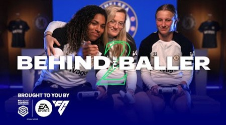 BWSL Behind The Baller S2 | Chelsea | Cuthbert, Beever-Jones and Macario | Presented by EA FC24