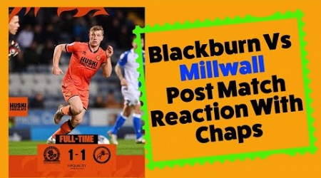 Blackburn 1 Millwall 1 Post Match Reaction With Chaps #millwall