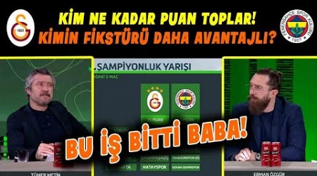 FENERBAHÇE VE GALATASARAY&#39;IN KALAN MAÇLARI. KİM NE KADAR PUAN TOPLAYACAK, ŞAMPİYON KİM OLACAK?