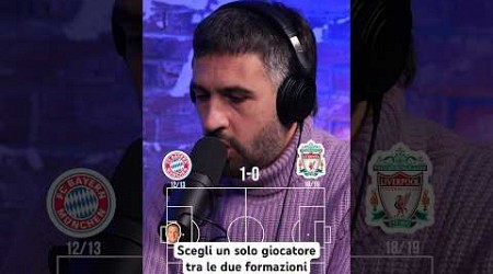 FAI LA FORMAZIONE scegliendo tra il Bayern ‘12-‘13 e il Liverpool ‘18-‘19