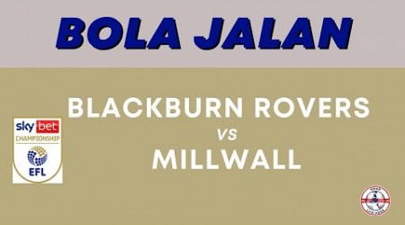 Blackburn Rovers VS Millwall | England - Championship | Asian Malay Odds | Bola Jalan | Running Ball