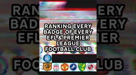 Ranking Every EFL/Premier League Club Badge #76