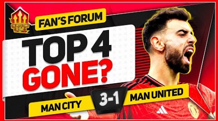 UNITED TOP 4 HOPES GONE! Man City 3-1 Man United | LIVE Fan&#39;s Forum