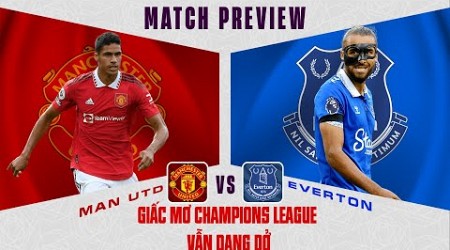 NHẬN ĐỊNH | MAN UTD - EVERTON: GIẤC MƠ CHAMPIONS LEAGUE VẪN DANG DỞ!!!