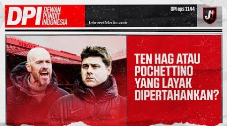 TEN HAG ATAU POCHETTINO YANG UMURNYA LEBIH PANJANG? - DPI - EPS 1144