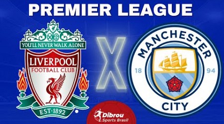 LIVERPOOL X MANCHESTER CITY AO VIVO | PREMIER LEAGUE - RODADA 28 | NARRAÇÃO