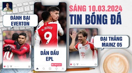 TIN BÓNG ĐÁ 10/3: MAN UNITED ĐÁNH BẠI EVERTON, ARSENAL DẪN ĐẦU EPL, BAYERN ĐẠI THẮNG MAINZ 05