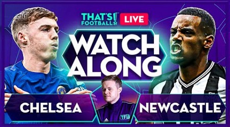 CHELSEA vs NEWCASTLE LIVE with Mark Goldbridge