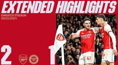 RICE &amp; HAVERTZ GOALS CLAIM ALL THREE POINTS | EXTENDED HIGHLIGHTS | Arsenal vs Brentford (2-1) | PL