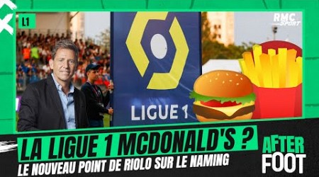 Ligue 1 : Le nouveau point de Riolo sur le naming et le dossier McDonald&#39;s