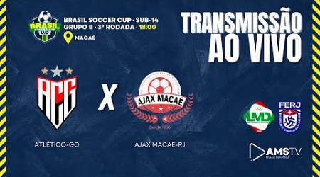 AO VIVO E COM IMAGENS: ATLÉTICO-GO X AJAX MACAÉ-RJ | BRASIL SOCCER CUP SUB-14