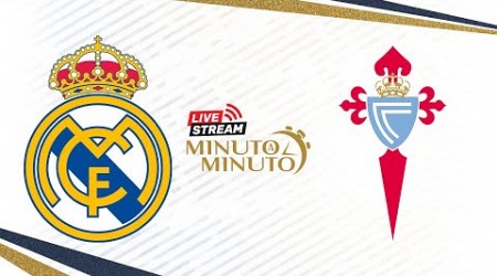 ⏱️ MINUTO A MINUTO | Real Madrid vs RC Celta | LaLiga