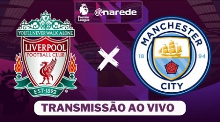 Liverpool x Manchester City ao vivo | Transmissão ao vivo | Premier League 2024