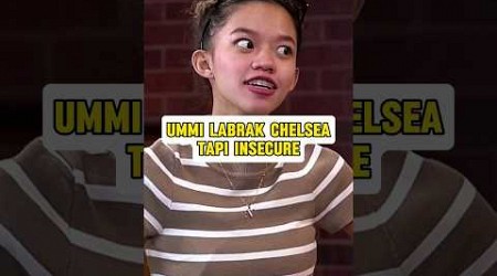 UMMI LABRAK CHELSEA TAPI MALAH INSECURE 