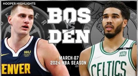 Boston Celtics vs Denver Nuggets Full Game Highlights | Mar 7 | 2024 NBA Season