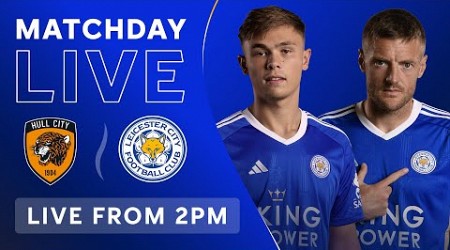 MATCHDAY LIVE! Hull City vs. Leicester City