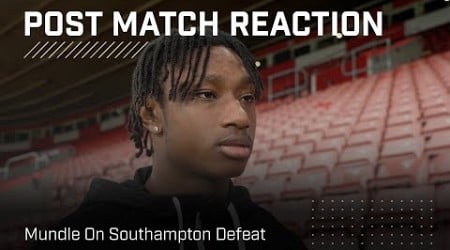 &quot;We need to keep working hard&quot; | Mundle On Southampton Defeat | Post-Match Reaction