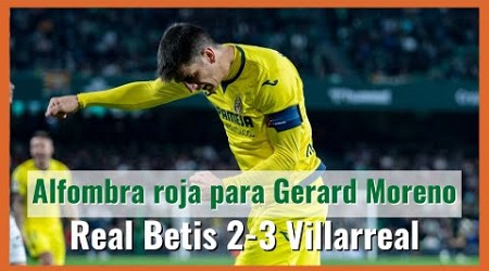 MuchodePodcast: Alfombra roja para Gerard Moreno. Real Betis 2-3 Villarreal