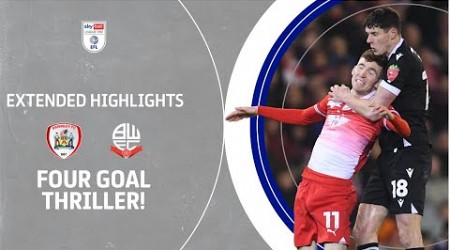 FOUR GOAL THRILLER! | Barnsley v Bolton Wanderers extended highlights