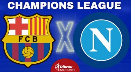 BARCELONA X NAPOLI AO VIVO | CHAMPIONS LEAGUE - OITAVAS DE FINAL | NARRAÇÃO