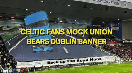 CELTIC FANS MOCK RANGERS UNION BEARS DUBLIN BANNER / RANGERS VS BENFICA