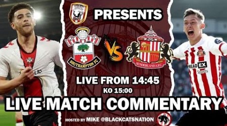 SOUTHAMPTON VS SUNDERLAND LIVE STREAM | MATCH COMMENTARY