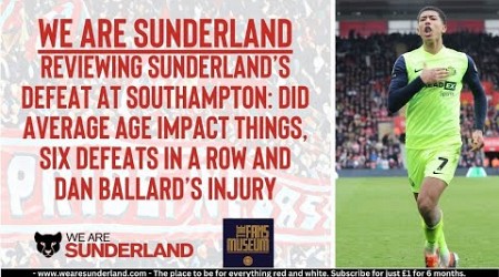 Reaction to Sunderland&#39;s defeat at Southampton, Mason Burstow call and Dan Ballard injury