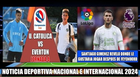 Por la Jornada 4 Universidad Catolica recibe a Everton Hoy 2024 | Santiago Giménez revela su Futuro