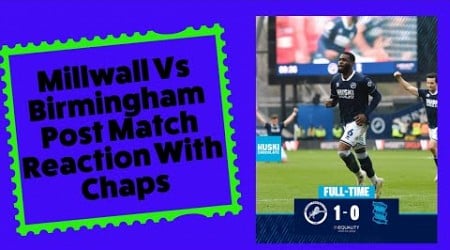 Millwall Vs Birmingham Post Match Reaction With Chapz #millwall #birmingham