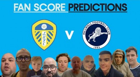 LEEDS UNITED V MILLWALL FAN SCORE PREDICTIONS.