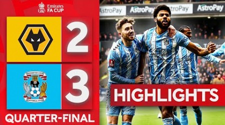 Cup Classic Coventry Semi-final Bound! | Wolves 2-3 Coventry City | Emirates FA Cup 2023-24