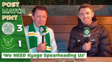 Celtic 3-1 St. Johnstone | &#39;We NEED Kyogo &amp; Carter-Vickers!&#39; | Post-Match Pint