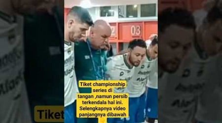 tiket championship series ditangan ,namun Persib terkendala hal ini?