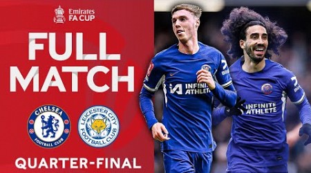 FULL MATCH | Chelsea v Leicester City | Quarter-final | Emirates FA Cup 2023-24