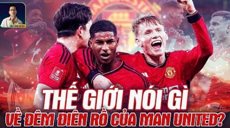 MAN UNITED - LIVERPOOL: THẾ GIỚI NÓI GÌ VỀ TRẬN CẦU ĐIÊN RỒ Ở TỨ KẾT FA CUP?