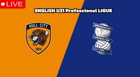 Hull city U21 vs Birmingham Live Match Today | English U21 Professional LIGUE 2024 |