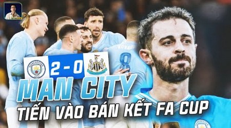 MAN CITY - NEWCASTLE: KHÔNG CHỈ HAY MÀ CÒN MAY, THE CITIZENS TIẾN VÀO BÁN KẾT FA CUP