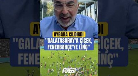 Adnan Aybaba çıldırdı! &quot;Galatasaray&#39;a çiçek, Fenerbahçe&#39;ye linç!&quot;